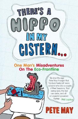There’s A Hippo In My Cistern - Pete May