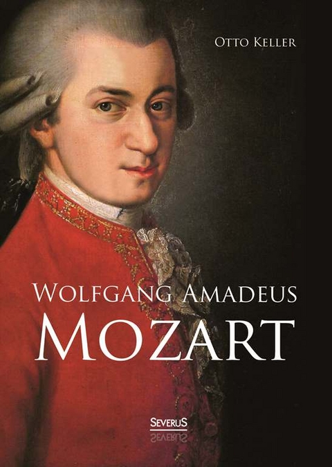 Wolfgang Amadeus Mozart. Biographie - Otto Keller