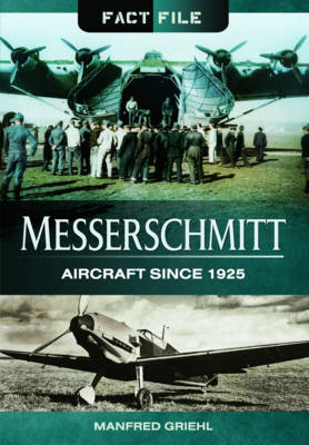 Messerschmitt: Aircraft since 1925 - Manfred Griehl