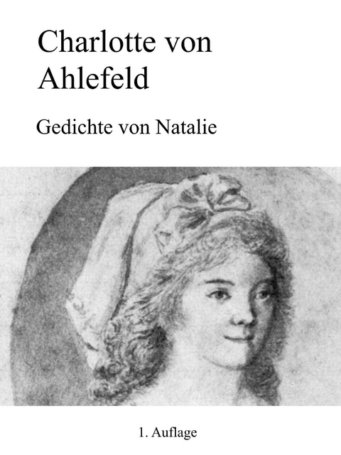 Gedichte von Natalie -  Charlotte von Ahlefeld