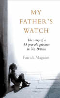 My Father's Watch - Patrick Maguire, Carlo Gebler