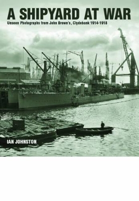 Shipyard at War - Ian Johnston