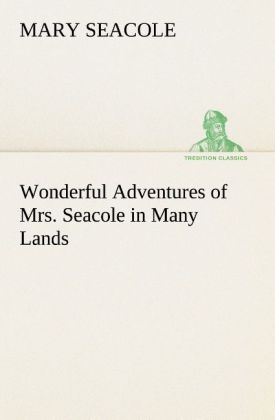 Wonderful Adventures of Mrs. Seacole in Many Lands - Mary Seacole