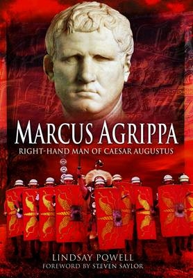 Marcus Agrippa: Right-Hand Man of Caesar Augustus - Lindsay Powell