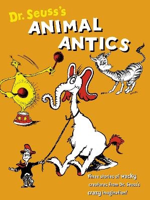 Dr. Seuss’s Animal Antics - Dr. Seuss