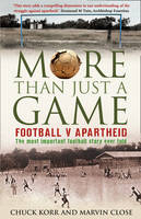 More Than Just a Game: Football v Apartheid - Prof. Chuck Korr, Marvin Close