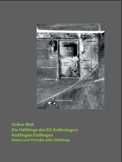 Die Häftlinge des KZ-Außenlagers Hailfingen/Tailfingen - Volker Mall