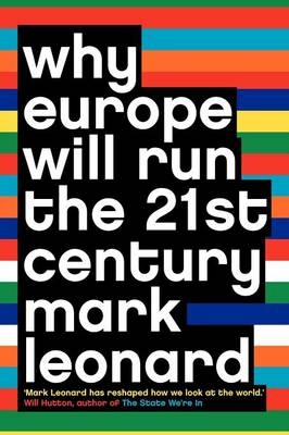 Why Europe Will Run the 21st Century - Mark Leonard