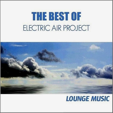 The Best of Electric Air Project - Lounge Music, Audio-CD