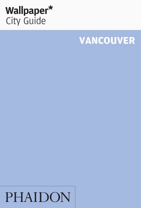 Wallpaper* City Guide Vancouver 2014 -  Wallpaper*