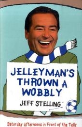 Jelleyman's Thrown a Wobbly - Jeff Stelling