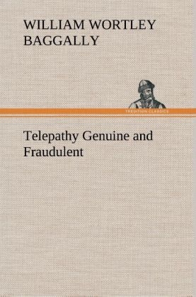 Telepathy Genuine and Fraudulent - William Wortley Baggally