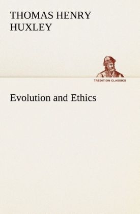 Evolution and Ethics - Thomas Henry Huxley