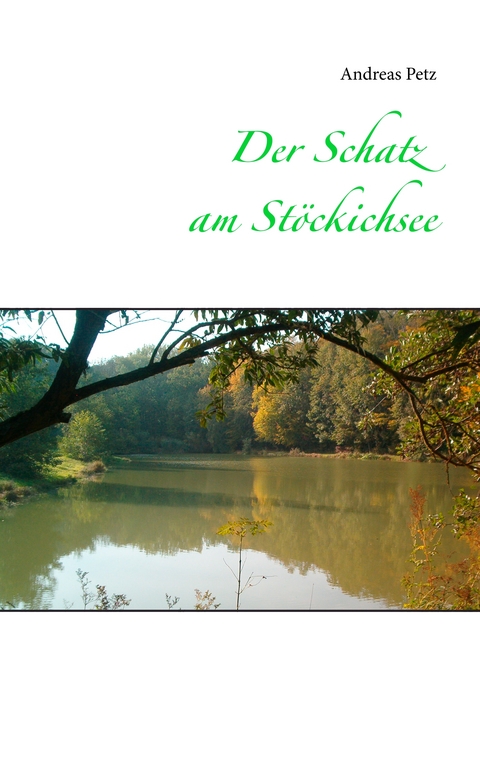 Der Schatz am Stöckichsee - Andreas Petz