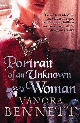 Portrait of an Unknown Woman - Vanora Bennett