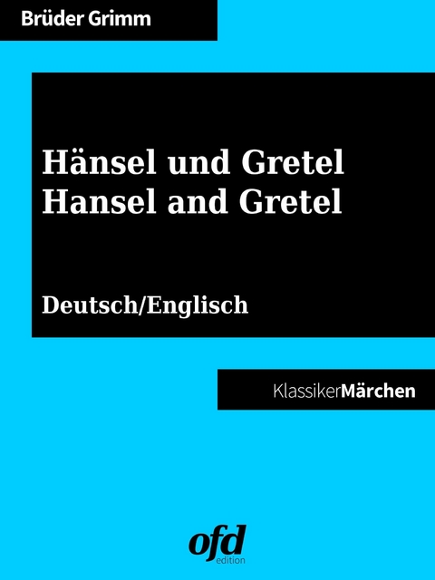 Hänsel und Gretel - Hansel and Gretel -  Brüder Grimm