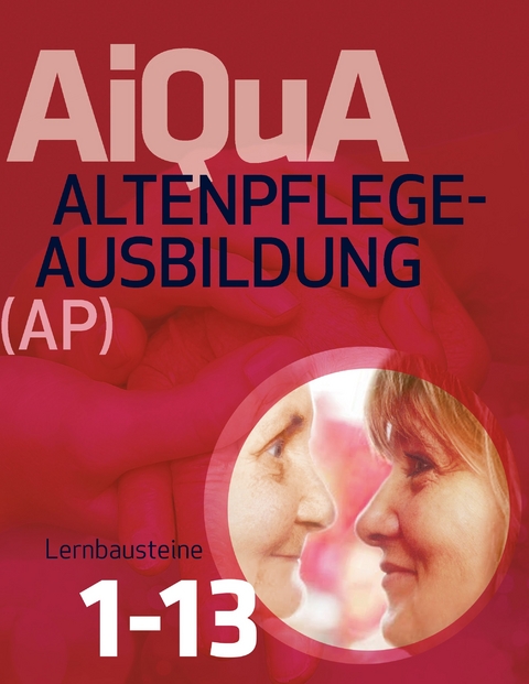 Altenpflege-Ausbildung (AP) Lernbausteine 1-13 - 