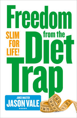 Freedom from the Diet Trap - Jason Vale