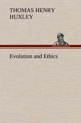 Evolution and Ethics - Thomas H. Huxley