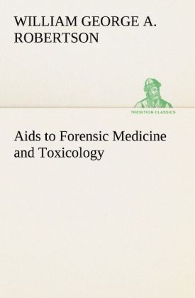 Aids to Forensic Medicine and Toxicology - W. G. Aitchison (William George Aitchison Robertson