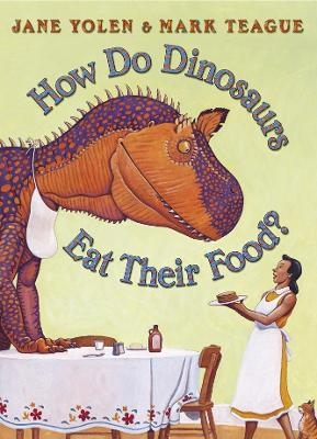 How Do Dinosaurs Eat Their Food? - Jane Yolen