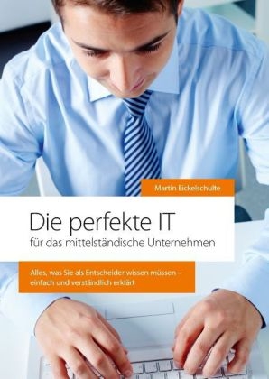 Die perfekte IT - Martin Eickelschulte