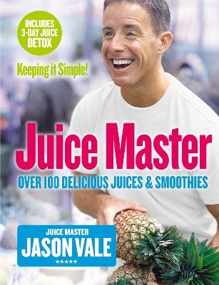 Juice Master Keeping It Simple - Jason Vale
