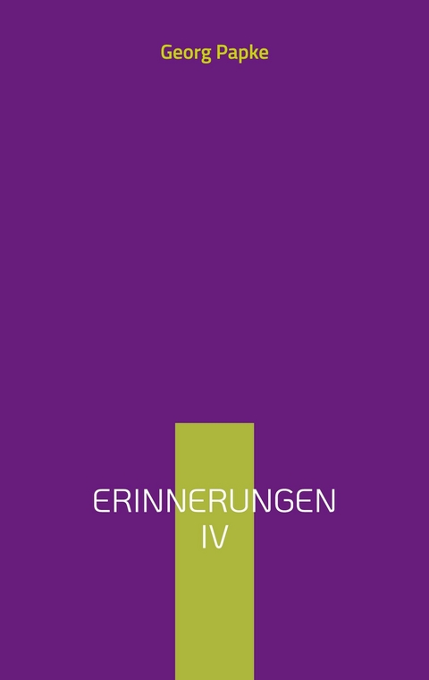 Erinnerungen IV -  Georg Papke