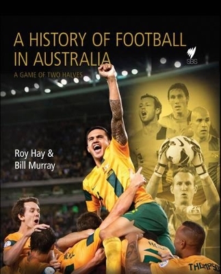 History of Soccer in Australia - Roy Hay, Bill Murray