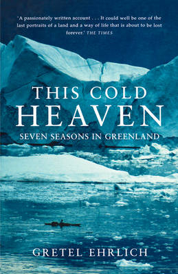 This Cold Heaven - Gretel Ehrlich