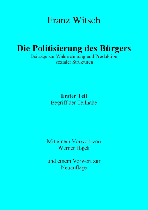 Die Politisierung des Bürgers, 1. Teil: Zum Begriff der Teilhabe - Franz Witsch