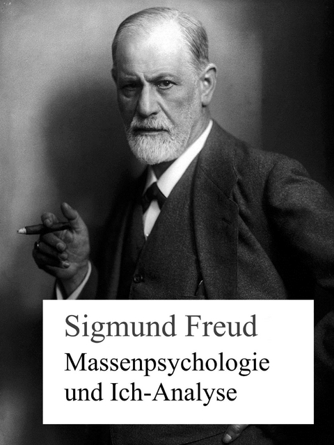 Massenpsychologie und Ich-Analyse -  Siegmund Freud