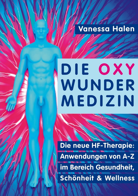 Die Oxy Wunder Medizin -  Vanessa Halen