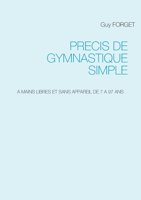 Précis de Gymnastique simple - Guy Forget