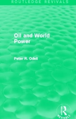 Oil and World Power (Routledge Revivals) - Peter ODell
