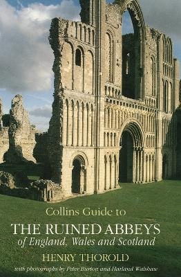 Collins Guide to the Ruined Abbeys of England, Wales and Scotland - Henry Thorold