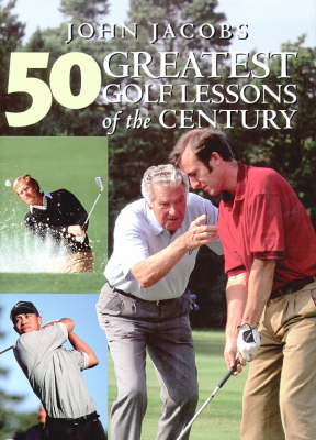 50 Greatest Golf Lessons of the Century - John Jacobs