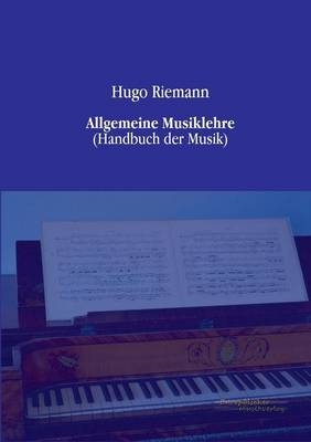 Allgemeine Musiklehre - Hugo Riemann