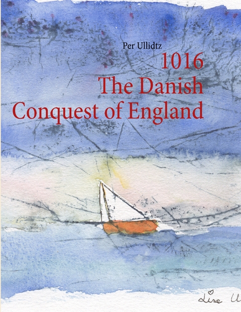 1016 The Danish Conquest of England - Per Ullidtz