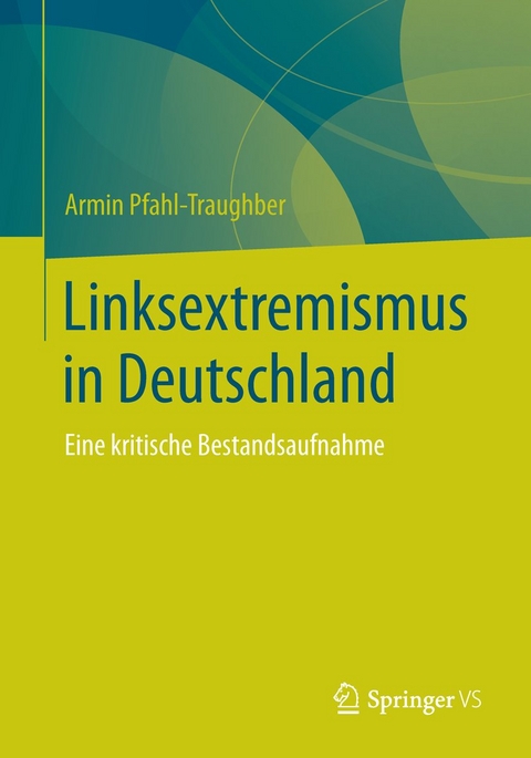 Linksextremismus in Deutschland - Armin Pfahl-Traughber