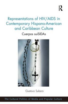 Representations of HIV/AIDS in Contemporary Hispano-American and Caribbean Culture - Gustavo Subero