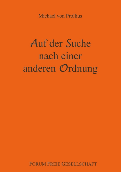 Auf der Suche nach einer anderen Ordnung - Michael von Prollius