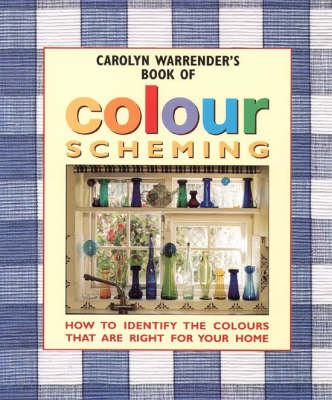 Carolyn Warrender’s Book of Colour Scheming - Carolyn Warrender