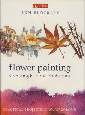 Flower Painting Through the Seasons - Ann Blockley