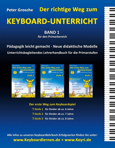 Der richtige Weg zum Keyboard-Unterricht - Band 1 -  Peter Grosche