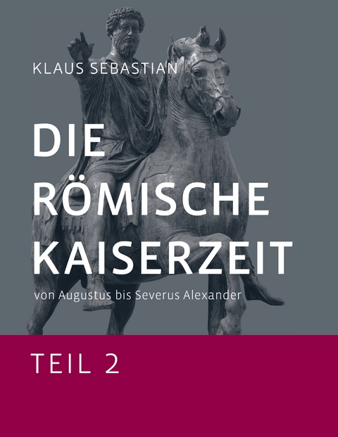 Die Römische Kaiserzeit - Teil 2 - Klaus Sebastian