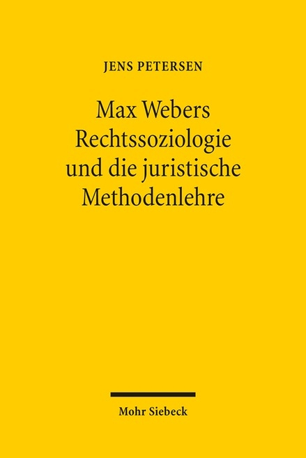 Max Webers Rechtssoziologie und die juristische Methodenlehre - Jens Petersen