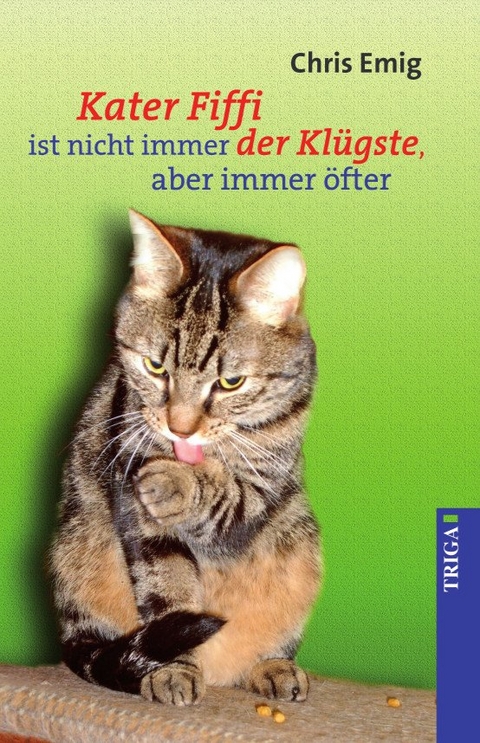 Kater Fiffi ist nicht immer der Klügste, aber immer öfter - Chris Emig