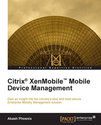 Citrix® XenMobile™ Mobile Device Management - Akash Phoenix