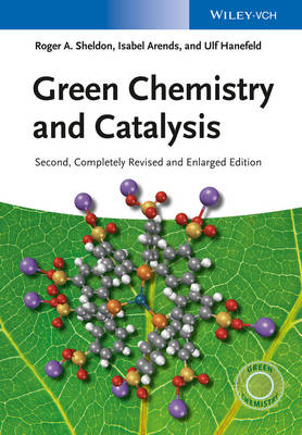 Green Chemistry and Catalysis - R. A. Sheldon, Isabella Arends, Ulf Hanefeld